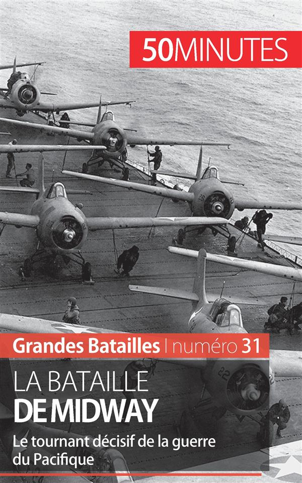 La bataille de Midway. Le tournant décisif de la guerre du Pacifique