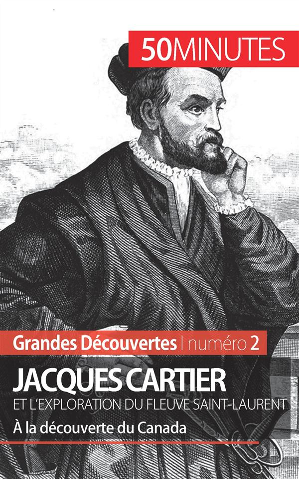 Jacques Cartier. A la découverte du Canada