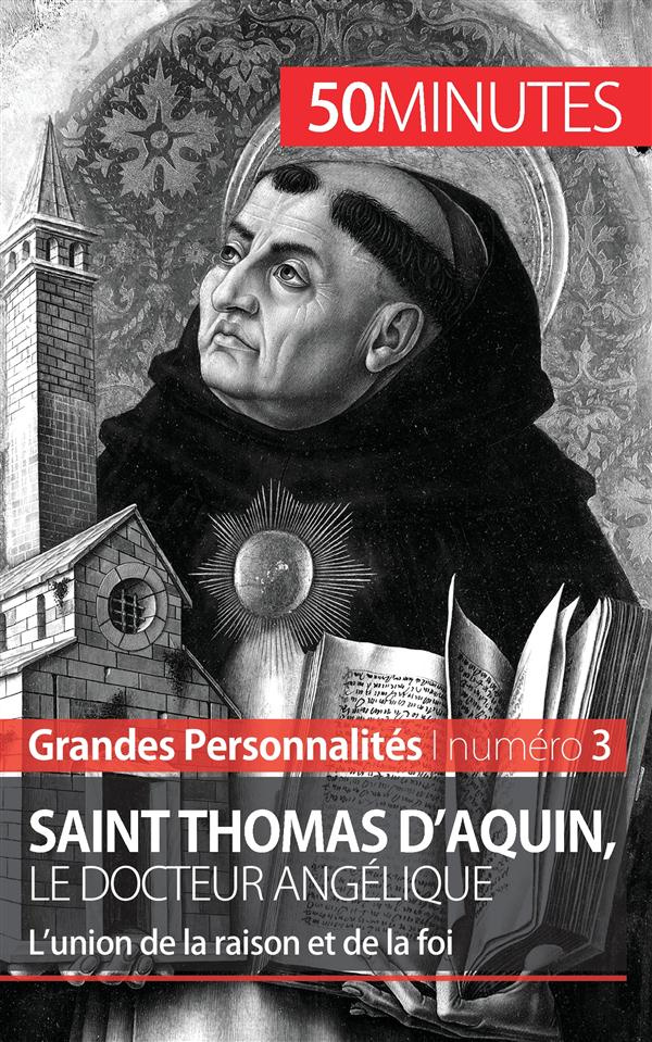 Saint Thomas d'Aquin, le docteur angélique. L'union de la raison et de la foi