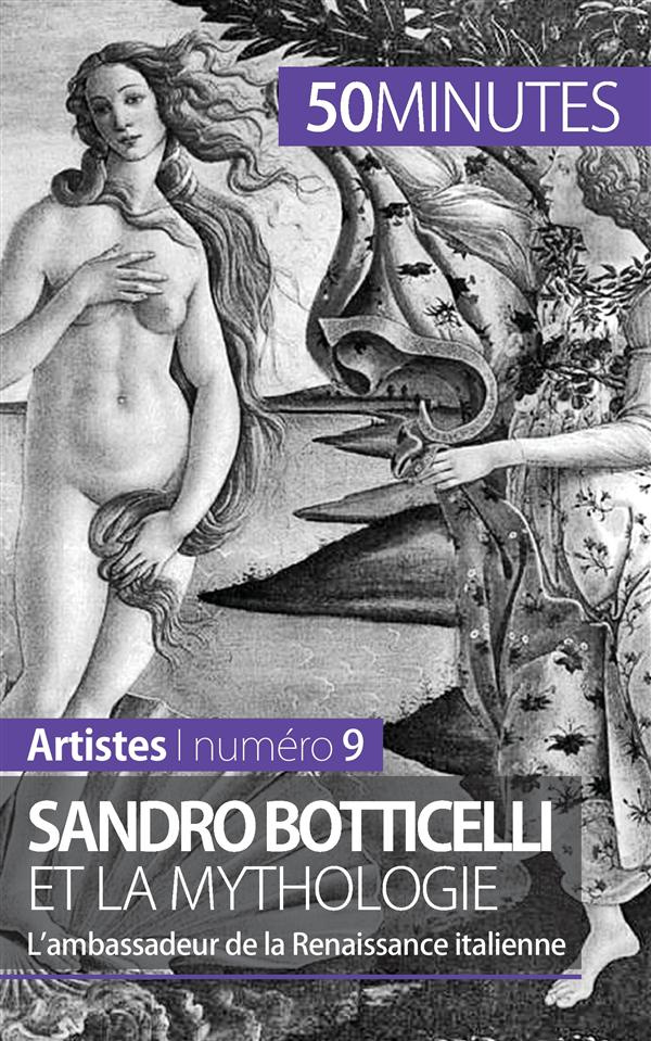 Sandro Botticelli et la mythologie. L'ambassadeur de la Renaissance italienne