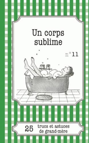 UN CORPS SUBLIME - 25 TRUCS ET ASTUCES DE GRAND-MERE