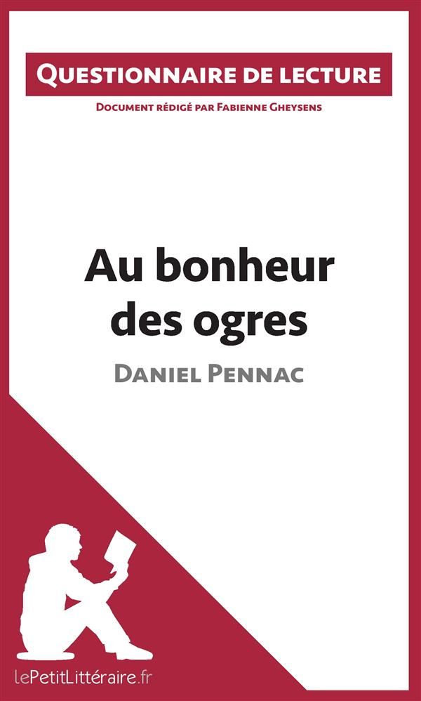 Au bonheur des ogres de Daniel Pennac. Questionnaire de lecture
