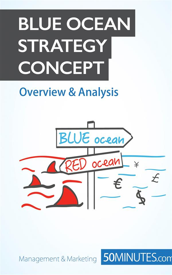 Blue Ocean Strategy. Innovate your way to success and push your business to the next level