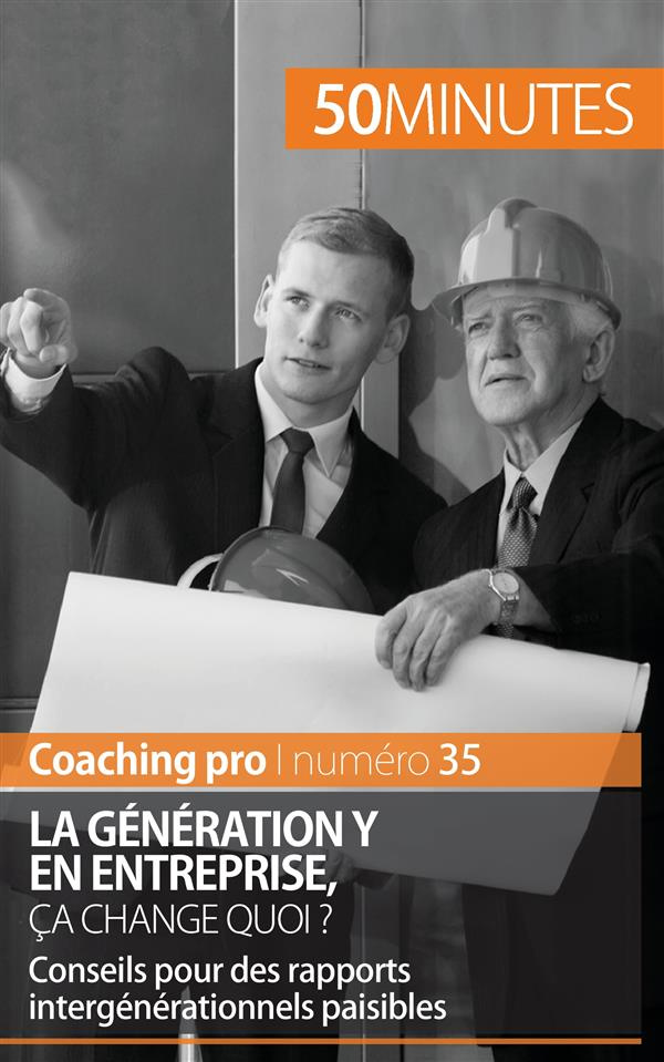 La génération Y en entreprise, ça change quoi ? Conseils pour des rapports intergénérationnels paisi