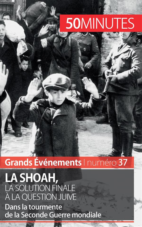 La Shoah, la solution finale à la question juive - 50 minutes. Dans la tourmente de la Seconde Guer