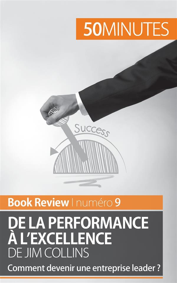 De la performance à l'excellence de Jim Collins. Comment devenir une entreprise leader ?
