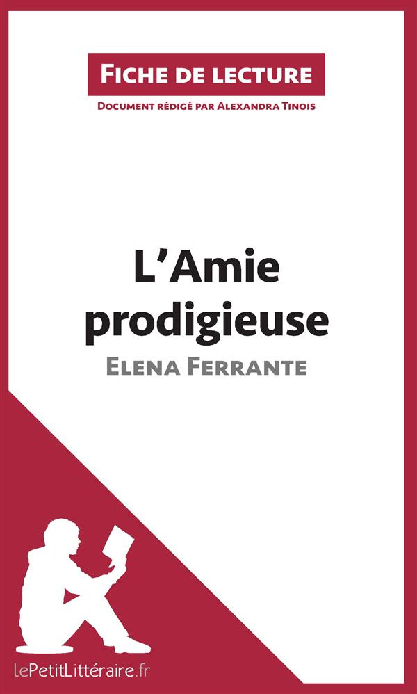L'amie prodigieuse d'Elena Ferrante. Résumé complet et analyse détaillée de l'oeuvre
