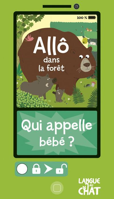 Allô dans la forêt. Qui appelle bébé ?
