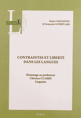 Contraintes et liberté dans les langues. Hommage au professeur Christos Clairis, linguiste