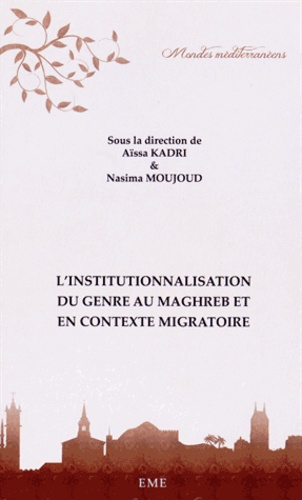 L'institutionnalisation du genre au Maghreb et en contexte migratoire