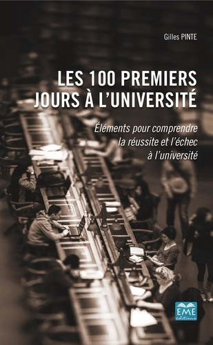Les 100 premiers jours à l'université. Eléments pour comprendre la réussite et l'échec à l'universit