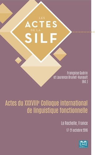 Actes du XXXVIIIe Colloque international de linguistique fonctionnelle. La Rochelle, France 17-21 oc
