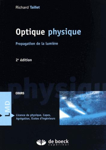 Optique physique. Propagation de la lumière, 2e édition