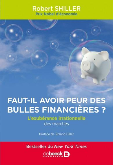 Faut-il avoir peur des bulles financières ? L'exubérance irrationnelle des marchés