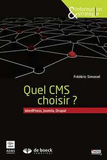 WordPress, Joomla, Drupal. Comparer avant de s'engager : guide pratique des trois CMS les plus utili