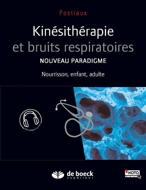 Kinésithérapie et bruits respiratoires. Nouveau paradigme : nourrisson, enfant, adulte