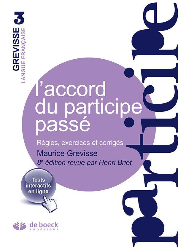 L'accord du participe passé. Règles, exercices et corrigés, 8e édition