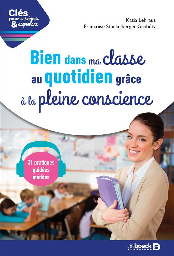 Bien dans ma classe au quotidien grâce à la pleine conscience. Avec 31 séances audio de méditation g