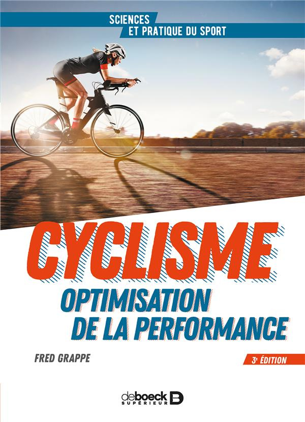 Cyclisme et optimisation de la performance. Sciences et méthodologie de l'entraînement, 3e édition