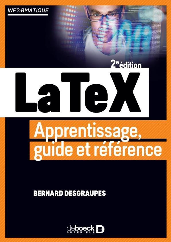 LaTeX. Apprentissage, guide et référence, 3e édition