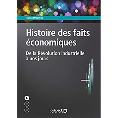 Histoire des faits économiques. De la Révolution industrielle à nos jours