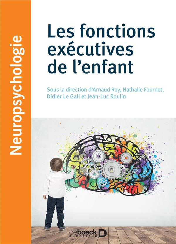 Les fonctions exécutives de l'enfant. Approches théoriques et cliniques