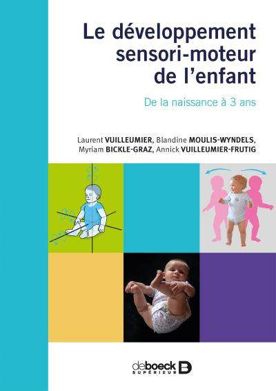 Le développement sensori-moteur de l'enfant. De la naissance à 3 ans. Les chemins du développement