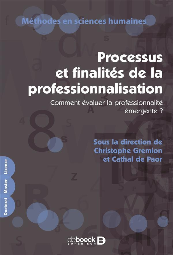 Processus et finalités de la professionnalisation. Comment évaluer la professionnalité émergente ?