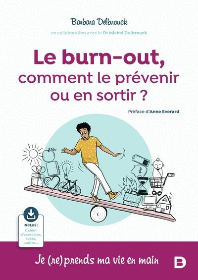 Le burn-out, comment le prévenir ou en sortir ? Je (re)prends ma vie en main