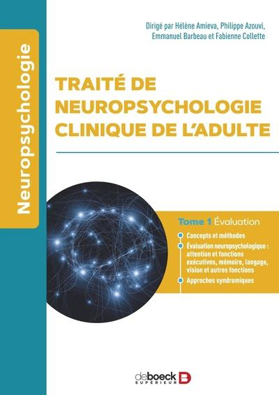 Traité de neuropsychologie de l'adulte. Tome 1, Evaluation, 3e édition