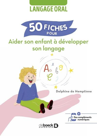 50 fiches pour aider son enfant à développer son langage. Langage oral