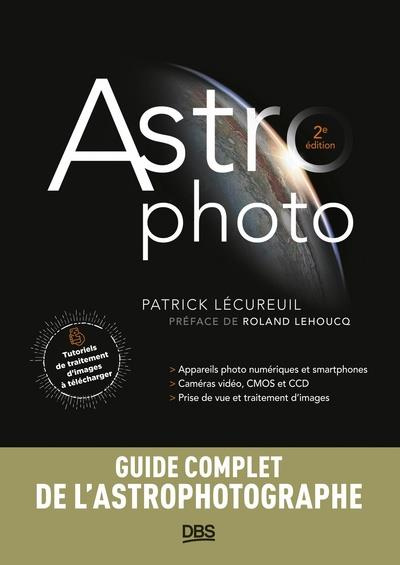 Astrophoto. Smartphones, appareils photo, caméras vidéo, CMOS et CCD, prise de vue et traitement d'i