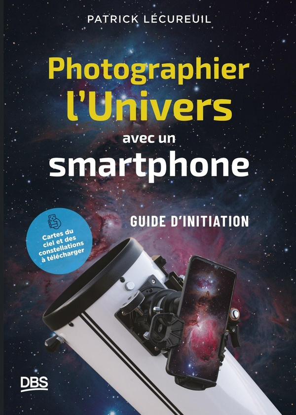 Photographier l'Univers avec un smartphone. Petit guide d'initiation à l'astrophotographie