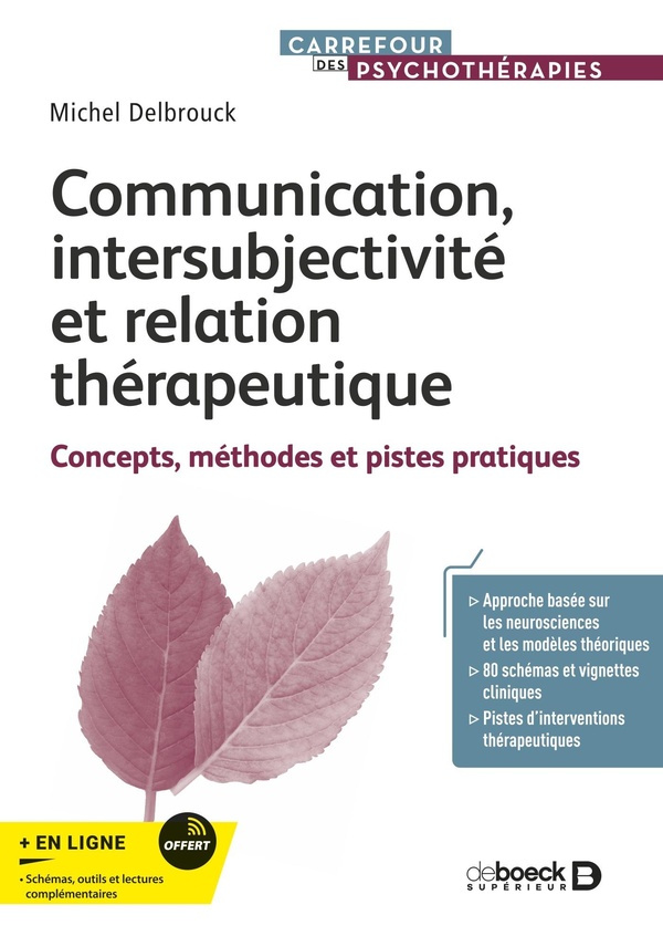 Communication, intersubjectivité et relation thérapeutique. Concepts, méthodes et pistes pratiques