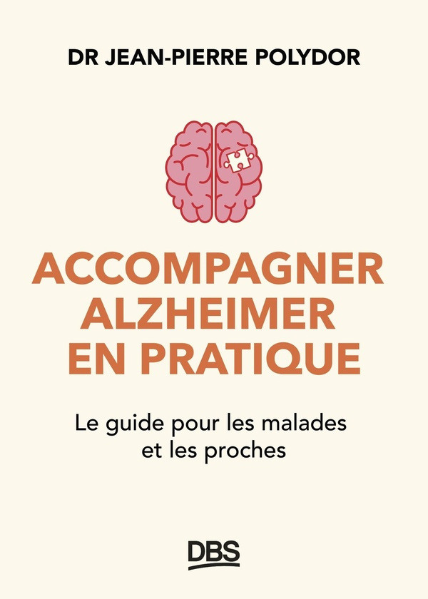 Accompagner Alzheimer en pratique. Le guide pour les malades et les proches