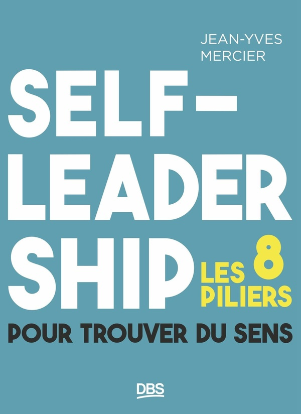 Self-leadership. Les 8 piliers pour trouver du sens