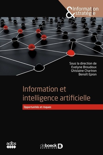 Information et intelligence artificielle. Opportunités et risques
