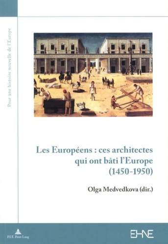 Les Européens ces architectes qui ont bâti l'Europe 1450-1950