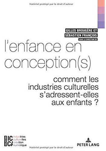 L’enfance en conception(s). Comment les industries culturelles s’adressent-elles aux enfants ?