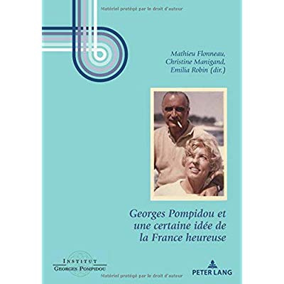 Georges Pompidou et une certaine idée de la France heureuse