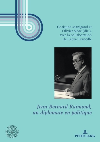 Jean-Bernard Raimond, un diplomate en politique. Préface d'Hubert VÉDRINE et conclusion d'Édouard BA
