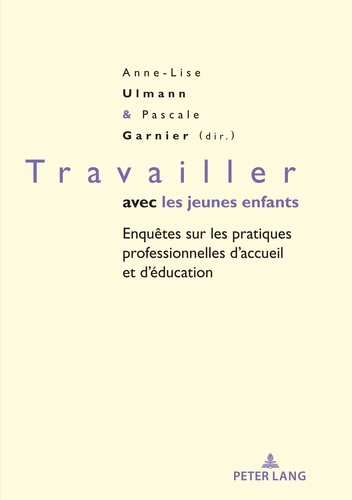 Travailler avec les jeunes enfants. Enquête sur les pratiques professionnelles d'accueil et d'éducat