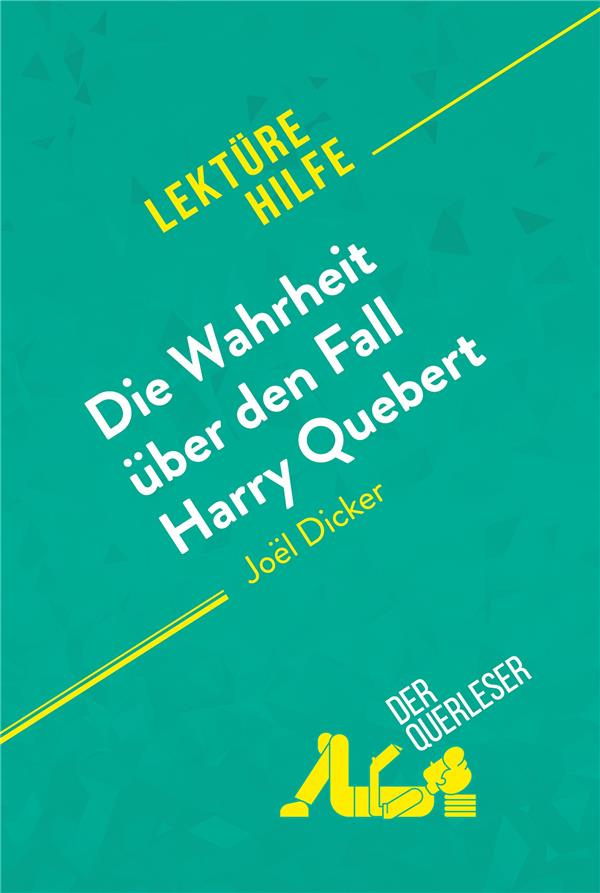 DIE WAHRHEIT UBER DEN FALL HARRY QUEBERT VON JOEL DICKER (LEKTUREHILFE) - DETAILLIERTE ZUSAMMENFASSU