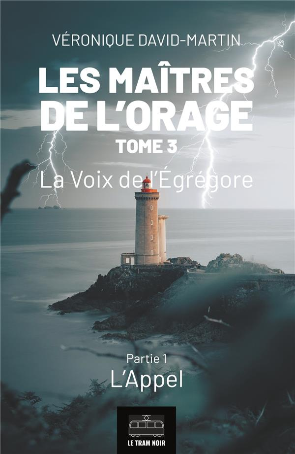 Les maîtres de l'orage Tome 3 : La voix de l'Egrégore. Partie 1, L'appel