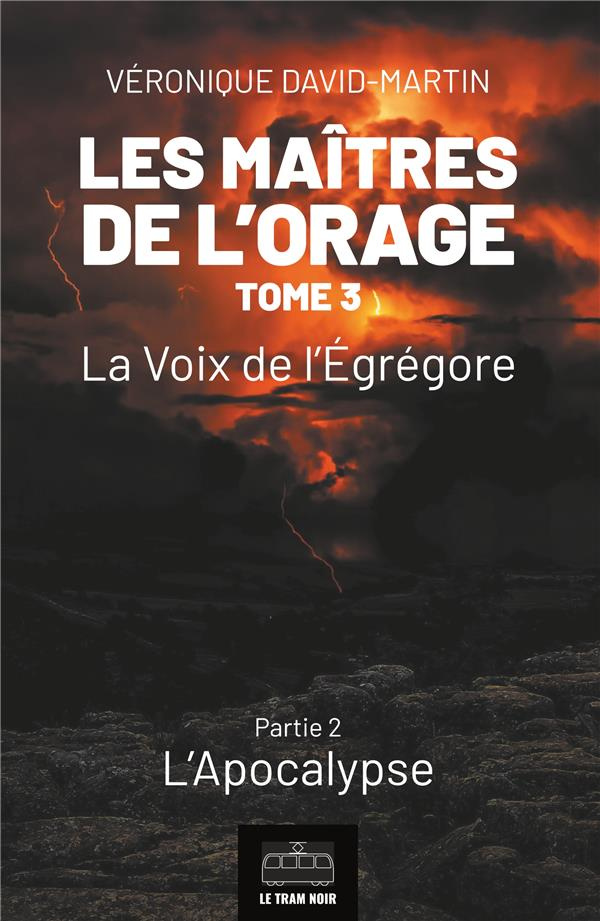 Les maîtres de l'orage Tome 3 : La voix de l'Egrégore. Partie 2, L'apocalypse