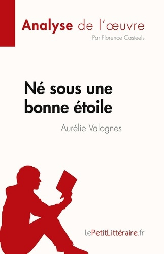 Né sous une bonne étoile d'Aurélie Valognes (Analyse de l'oeuvre). Résumé complet et analyse détaill