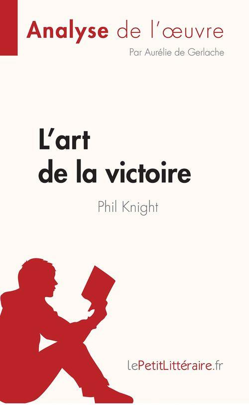 L'art de la victoire de Phil Knight (Analyse de l'oeuvre). Résumé complet et analyse détaillée de l'