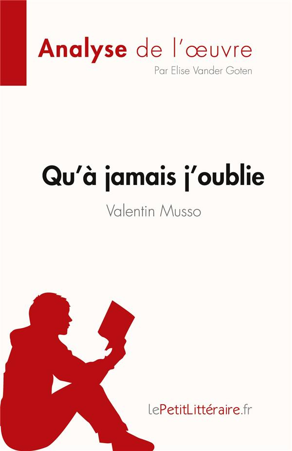 Qu'à jamais j'oublie de Valentin Musso (Analyse de l'oeuvre). Résumé complet et analyse détaillée de