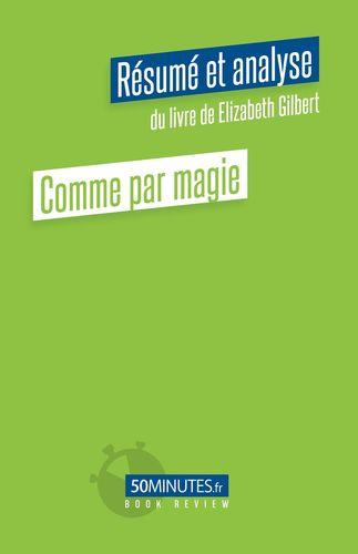 Comme par magie (Résumé et analyse du livre de Elizabeth Gilbert)