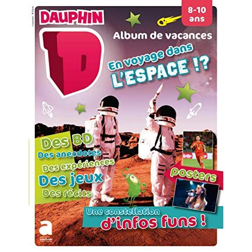 Album vacances ete 2019 - dauphin 8-10 ans: en voyage dans l'espace!?